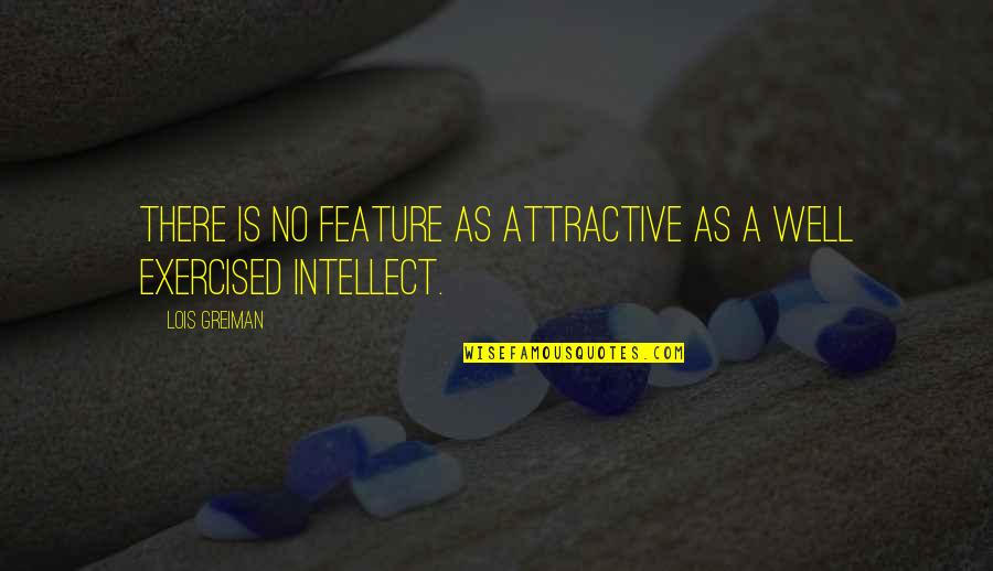Clearers Quotes By Lois Greiman: There is no feature as attractive as a