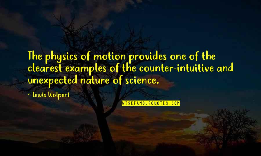 Clearest Quotes By Lewis Wolpert: The physics of motion provides one of the