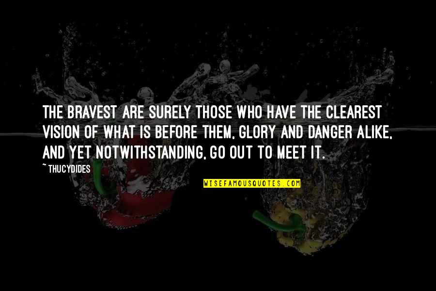 Clearest Quotes By Thucydides: The bravest are surely those who have the