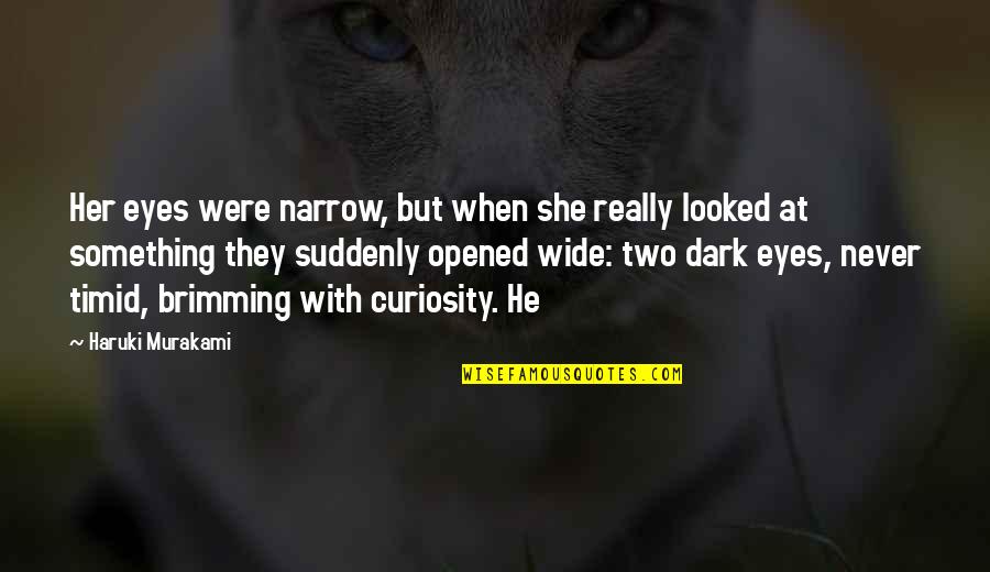 Clearheaded Perk Quotes By Haruki Murakami: Her eyes were narrow, but when she really