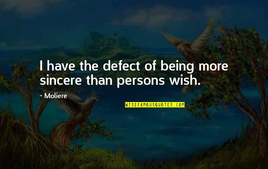 Clearheaded Perk Quotes By Moliere: I have the defect of being more sincere