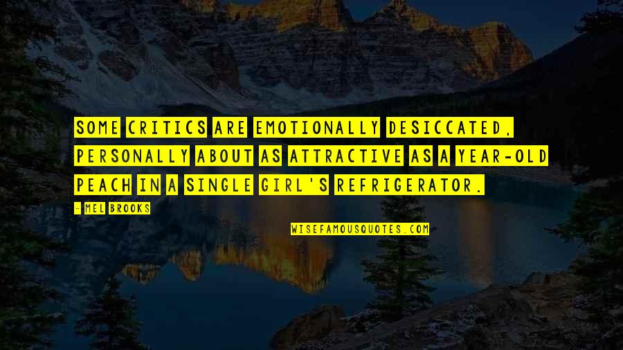 Clearheaded Synonyms Quotes By Mel Brooks: Some critics are emotionally desiccated, personally about as Clearheaded Synonyms Quotes By Mel Brooks: Some critics are emotionally desiccated, personally about as