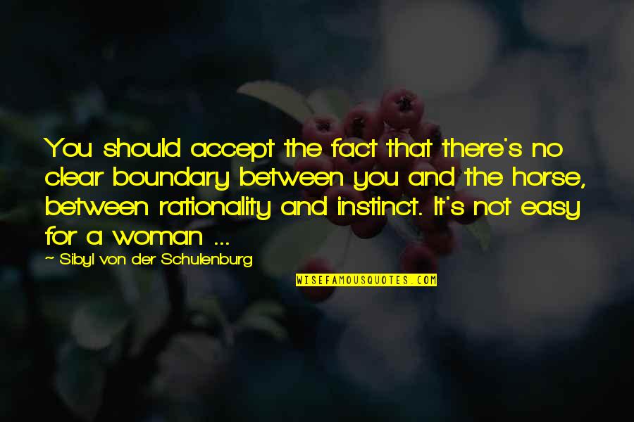 Clearhear Quotes By Sibyl Von Der Schulenburg: You should accept the fact that there's no Clearhear Quotes By Sibyl Von Der Schulenburg: You should accept the fact that there's no