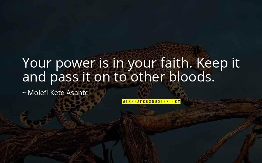 Clearing My Head Quotes By Molefi Kete Asante: Your power is in your faith. Keep it