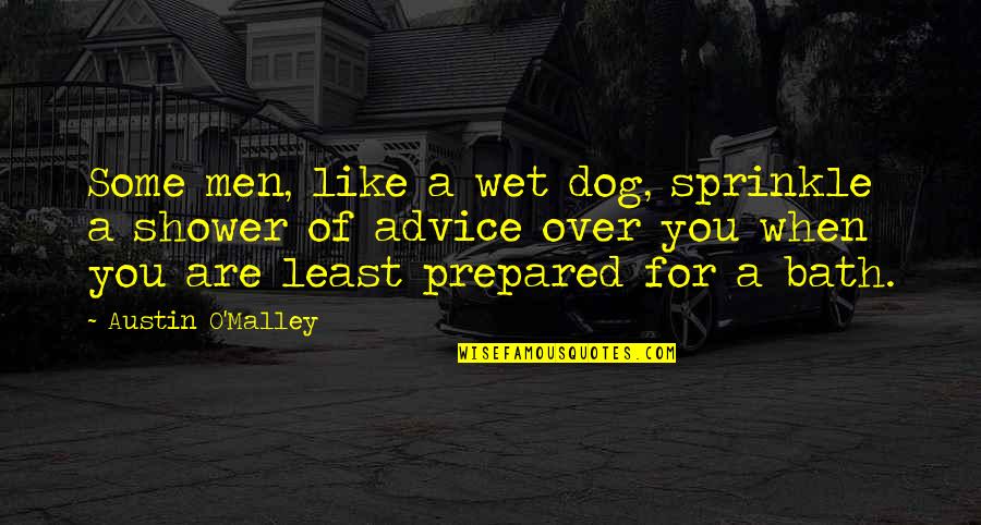 Clearing Throat Quotes By Austin O'Malley: Some men, like a wet dog, sprinkle a