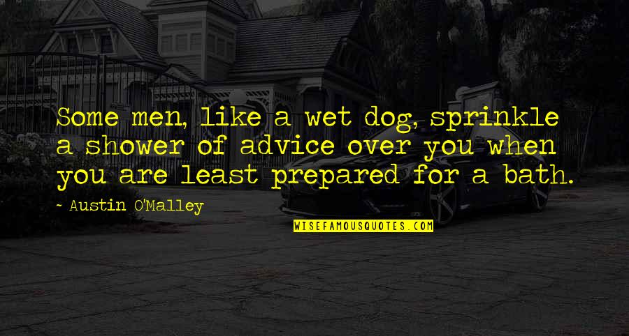 Clearing Throat Quotes By Austin O'Malley: Some men, like a wet dog, sprinkle a Clearing Throat Quotes By Austin O'Malley: Some men, like a wet dog, sprinkle a