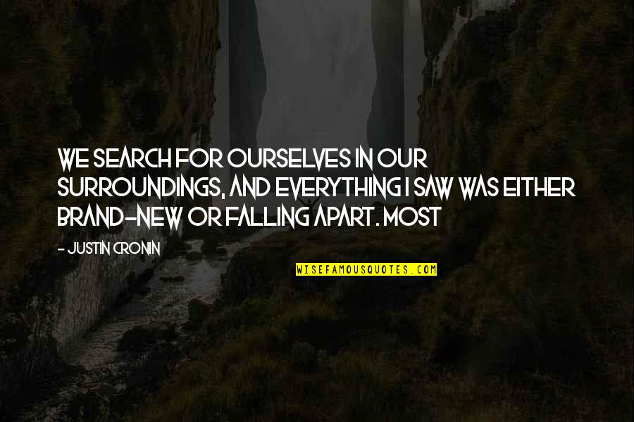 Clearing Throat Quotes By Justin Cronin: We search for ourselves in our surroundings, and
