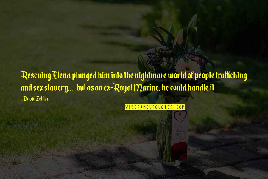 Clearings Charli Quotes By David Zelder: Rescuing Elena plunged him into the nightmare world Clearings Charli Quotes By David Zelder: Rescuing Elena plunged him into the nightmare world