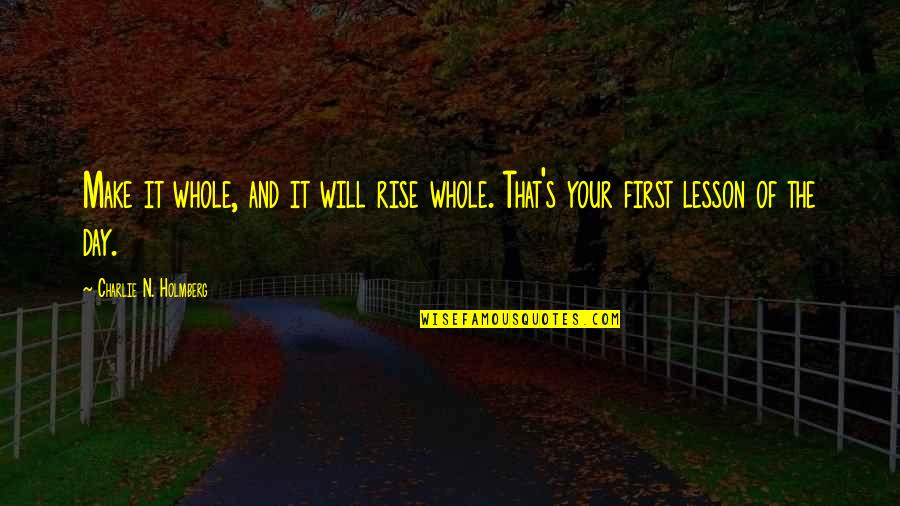 Clearmans North Quotes By Charlie N. Holmberg: Make it whole, and it will rise whole.