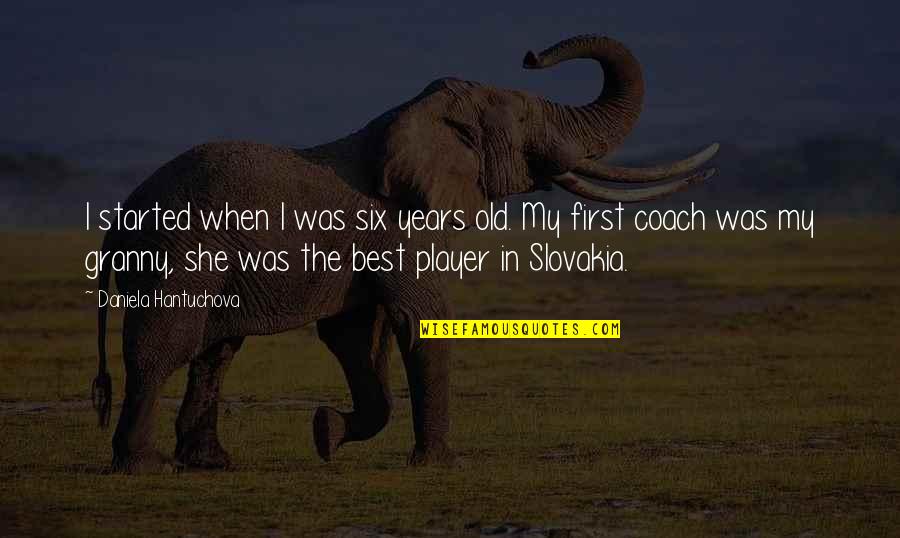 Clearmans Red Quotes By Daniela Hantuchova: I started when I was six years old.