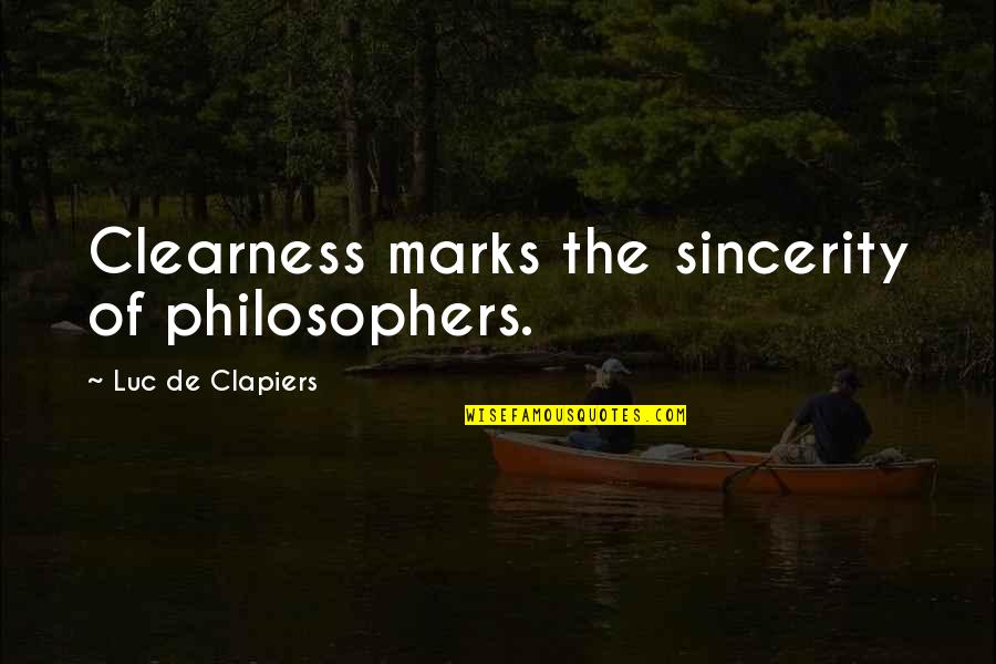 Clearness Quotes By Luc De Clapiers: Clearness marks the sincerity of philosophers. Clearness Quotes By Luc De Clapiers: Clearness marks the sincerity of philosophers.