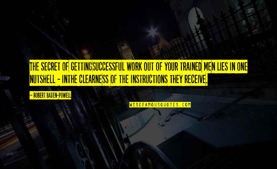 Clearness Quotes By Robert Baden-Powell: The secret of gettingsuccessful work out of your Clearness Quotes By Robert Baden-Powell: The secret of gettingsuccessful work out of your