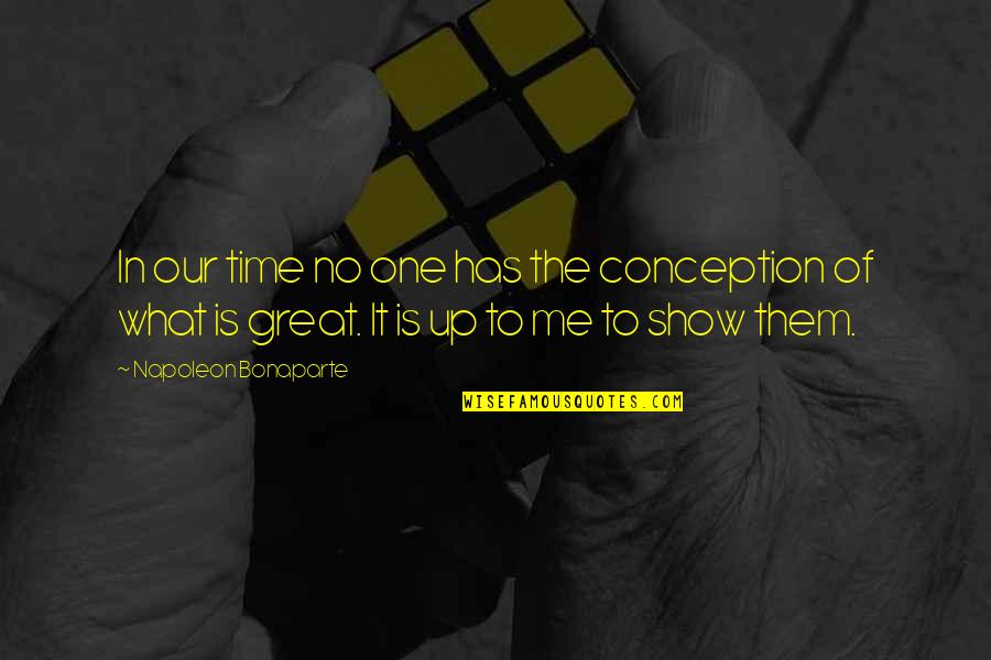 Clearsonic Drum Quotes By Napoleon Bonaparte: In our time no one has the conception