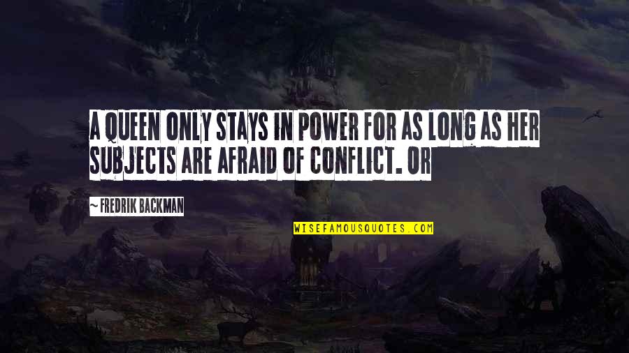 Clearwing Productions Quotes By Fredrik Backman: a queen only stays in power for as