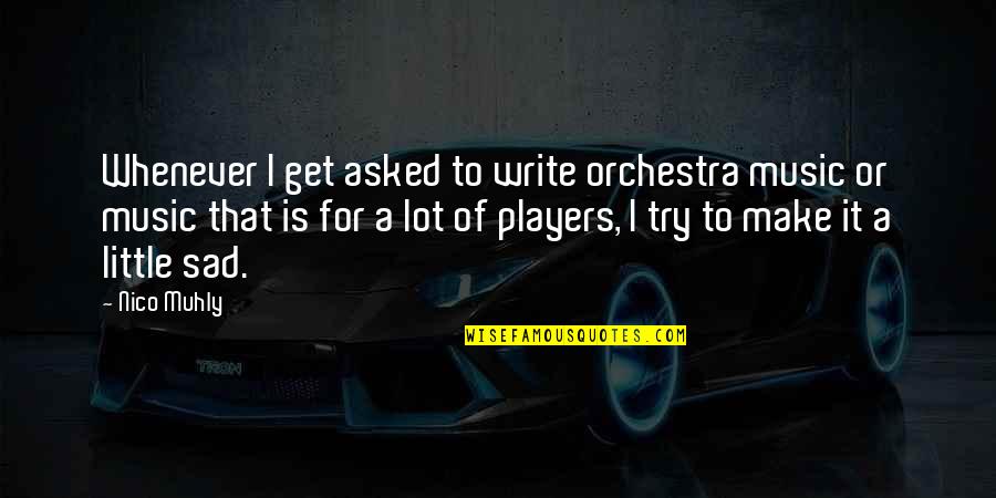Clearys Fungicide Quotes By Nico Muhly: Whenever I get asked to write orchestra music Clearys Fungicide Quotes By Nico Muhly: Whenever I get asked to write orchestra music