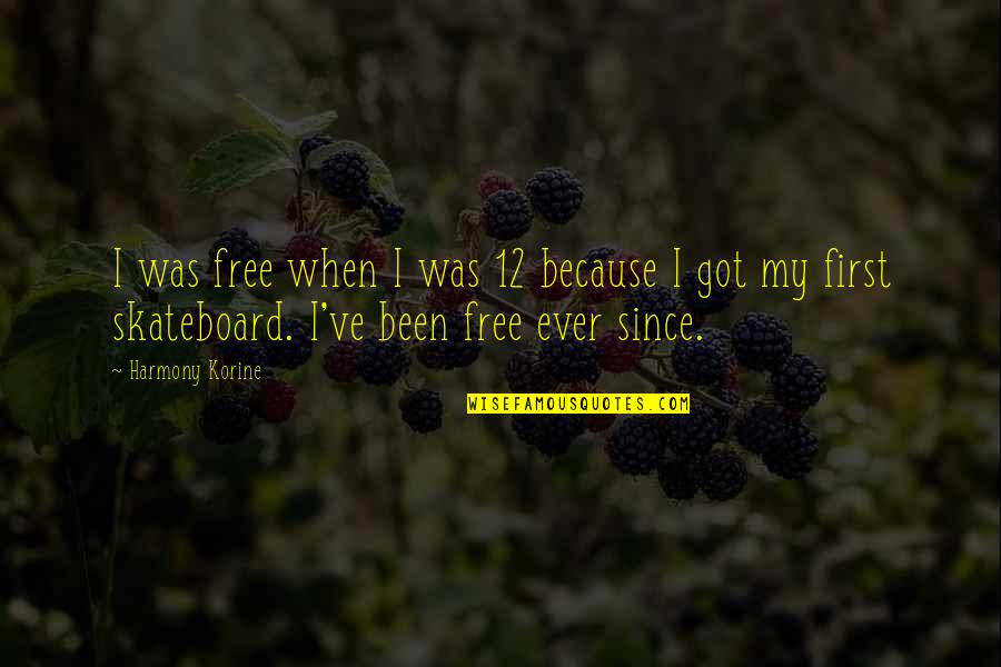 Cleat Chaser Quotes By Harmony Korine: I was free when I was 12 because Cleat Chaser Quotes By Harmony Korine: I was free when I was 12 because