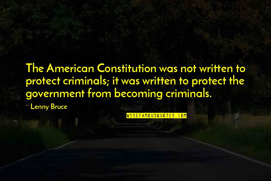 Cleated Quotes By Lenny Bruce: The American Constitution was not written to protect