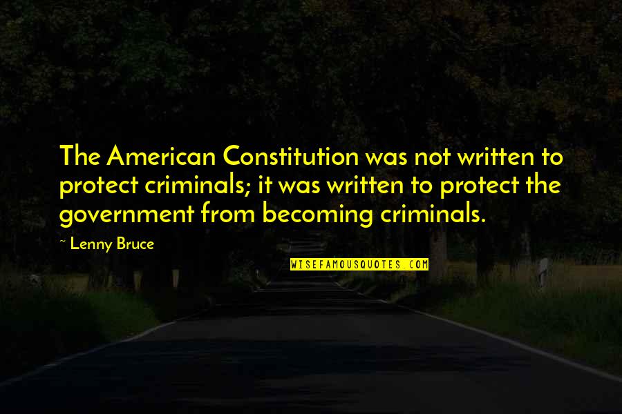 Cleated Quotes By Lenny Bruce: The American Constitution was not written to protect Cleated Quotes By Lenny Bruce: The American Constitution was not written to protect
