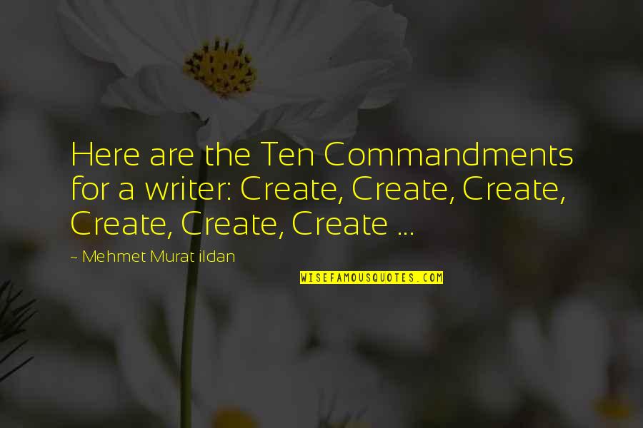 Cleated Quotes By Mehmet Murat Ildan: Here are the Ten Commandments for a writer: Cleated Quotes By Mehmet Murat Ildan: Here are the Ten Commandments for a writer: