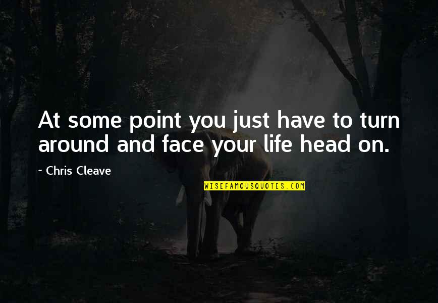 Cleave Quotes By Chris Cleave: At some point you just have to turn