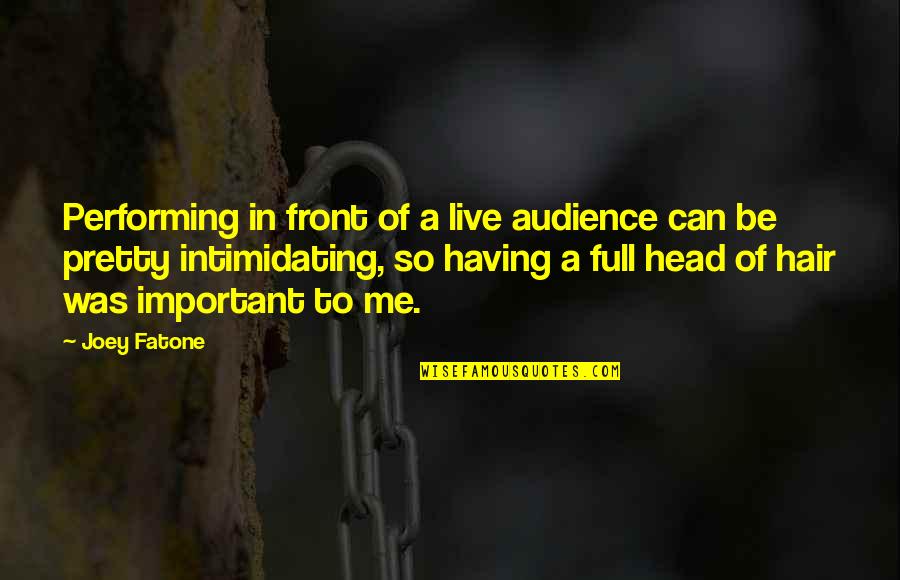 Cleaved Quotes By Joey Fatone: Performing in front of a live audience can