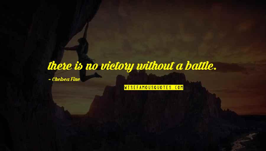 Cleavenger Kim Quotes By Chelsea Fine: there is no victory without a battle. Cleavenger Kim Quotes By Chelsea Fine: there is no victory without a battle.