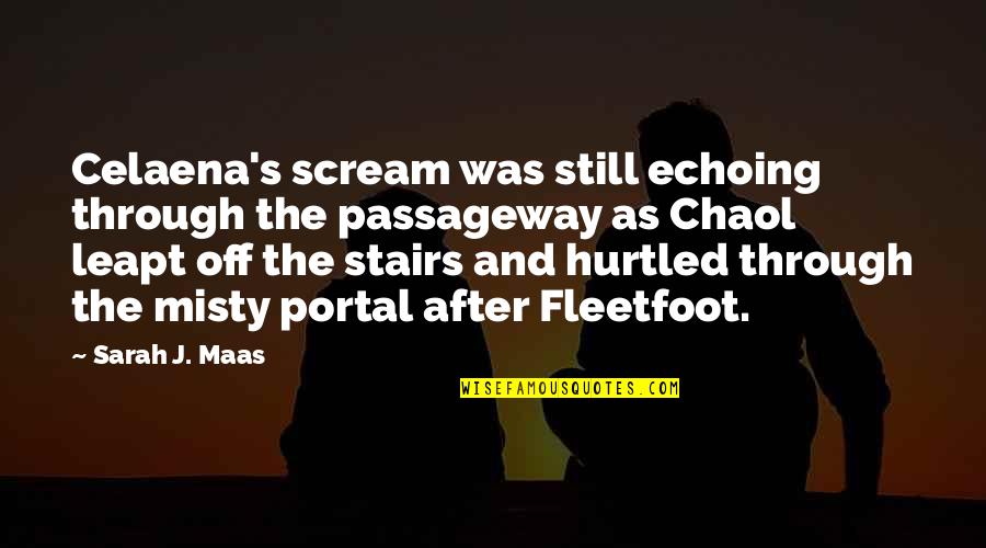 Cleavenger Toledo Quotes By Sarah J. Maas: Celaena's scream was still echoing through the passageway