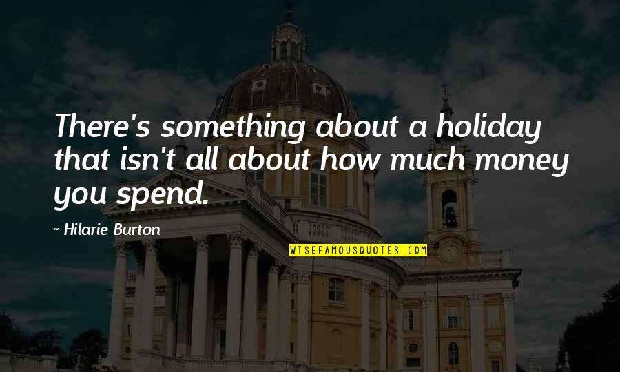 Cleaver God Quotes By Hilarie Burton: There's something about a holiday that isn't all
