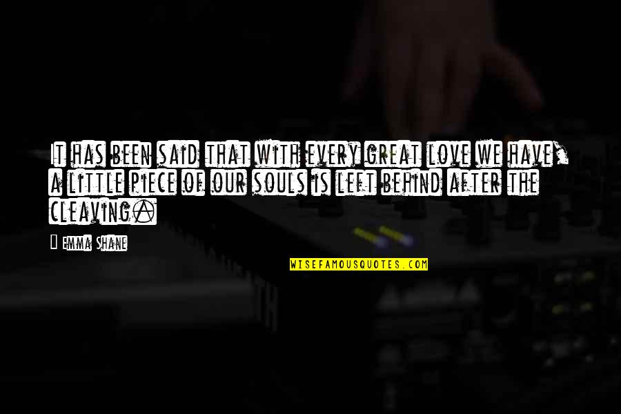 Cleaving Little Quotes By Emma Shane: It has been said that with every great Cleaving Little Quotes By Emma Shane: It has been said that with every great