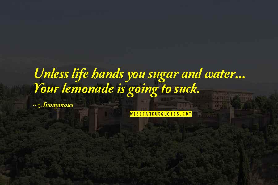 Cleavon Little Wikipedia Quotes By Anonymous: Unless life hands you sugar and water... Your