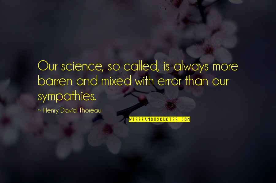 Clebert Fords Birthplace Quotes By Henry David Thoreau: Our science, so called, is always more barren
