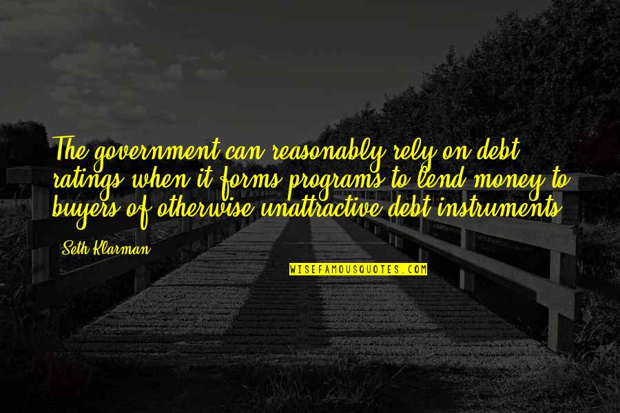 Clech Royal Quotes By Seth Klarman: The government can reasonably rely on debt ratings