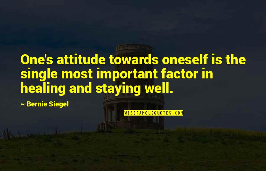 Cledial Aluminio Quotes By Bernie Siegel: One's attitude towards oneself is the single most Cledial Aluminio Quotes By Bernie Siegel: One's attitude towards oneself is the single most