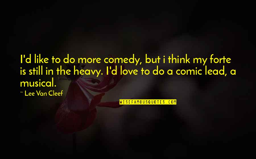 Cleef Quotes By Lee Van Cleef: I'd like to do more comedy, but i