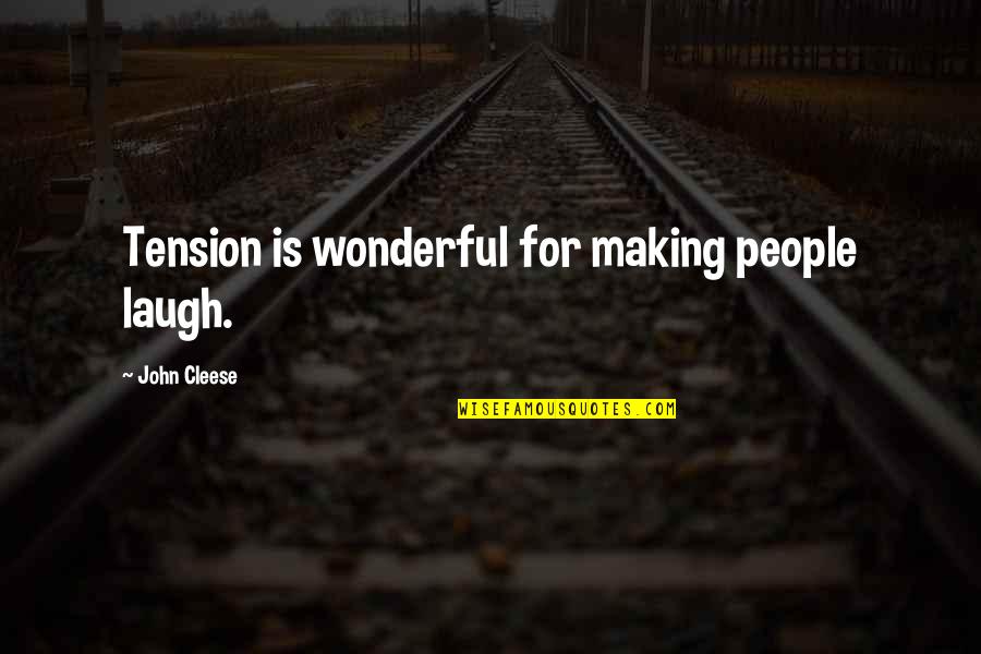 Cleese John Quotes By John Cleese: Tension is wonderful for making people laugh. Cleese John Quotes By John Cleese: Tension is wonderful for making people laugh.