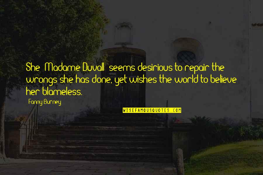 Cleeton And Morgan Quotes By Fanny Burney: She [Madame Duvall] seems desirious to repair the