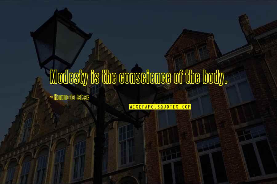 Cleeton Author Quotes By Honore De Balzac: Modesty is the conscience of the body.