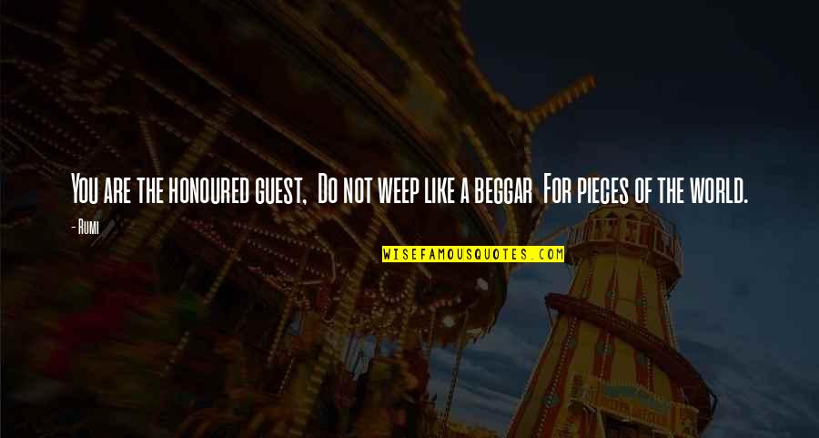 Cleeton Author Quotes By Rumi: You are the honoured guest, Do not weep