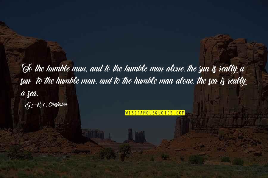 Cleeves Irish Honey Quotes By G.K. Chesterton: To the humble man, and to the humble