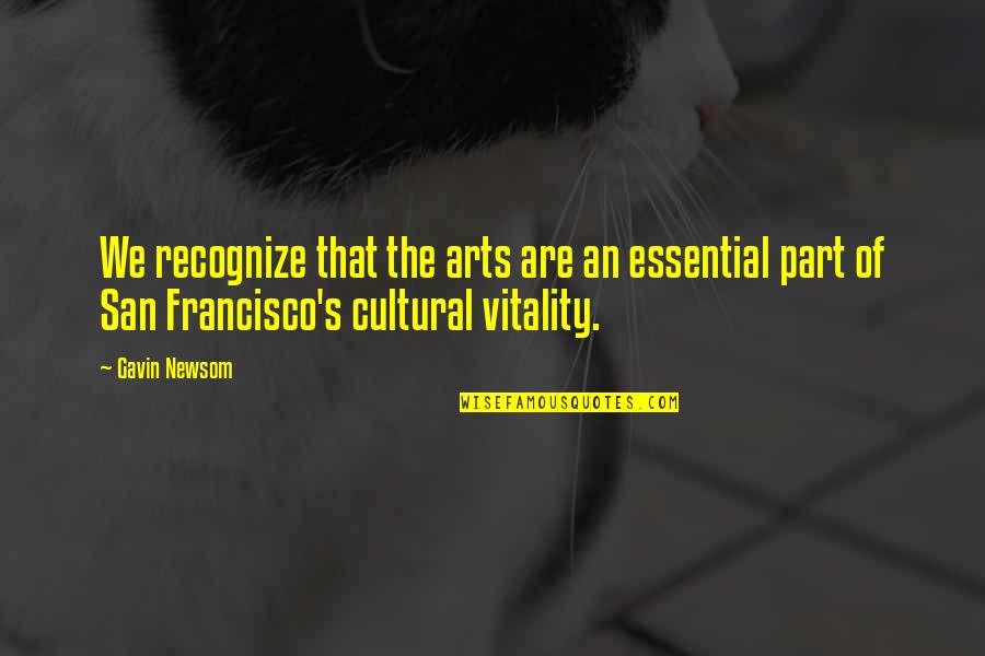 Cleide Underwood Quotes By Gavin Newsom: We recognize that the arts are an essential