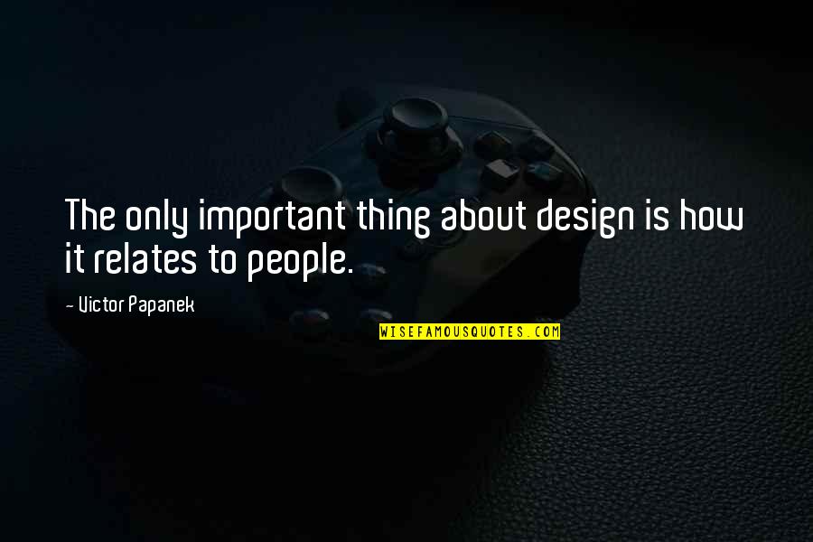 Clelia Merloni Quotes By Victor Papanek: The only important thing about design is how