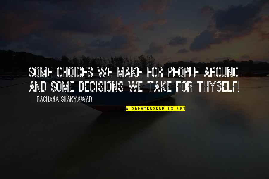 Clem Buffy The Vampire Slayer Quotes By Rachana Shakyawar: Some choices we make for people around and Clem Buffy The Vampire Slayer Quotes By Rachana Shakyawar: Some choices we make for people around and