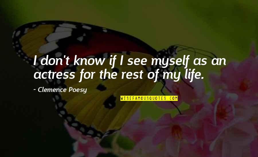 Clemence Poesy Quotes By Clemence Poesy: I don't know if I see myself as