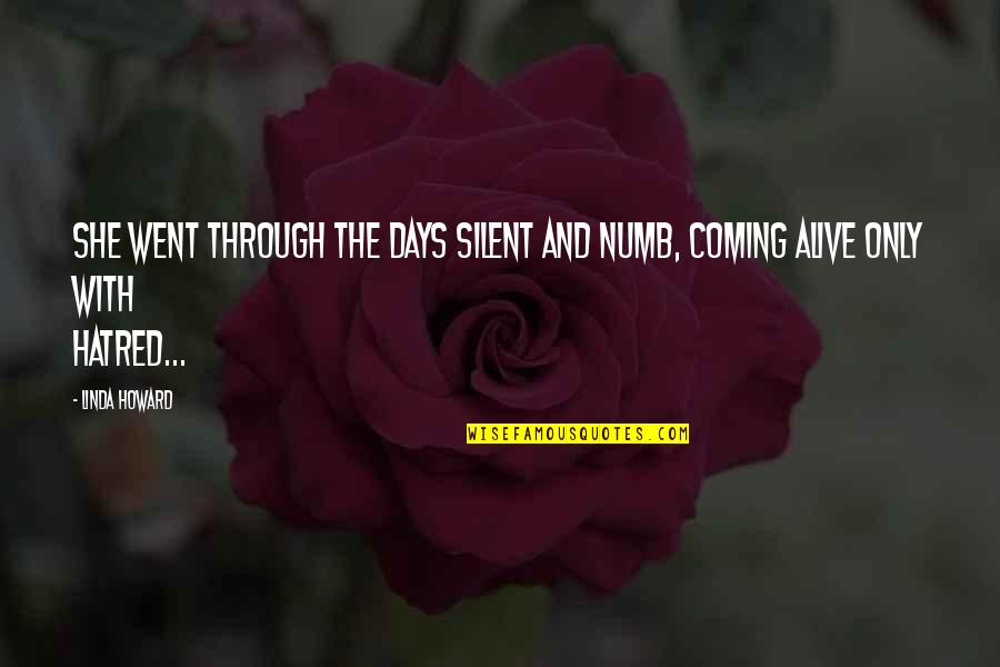 Clemencia In English Quotes By Linda Howard: She went through the days silent and numb,