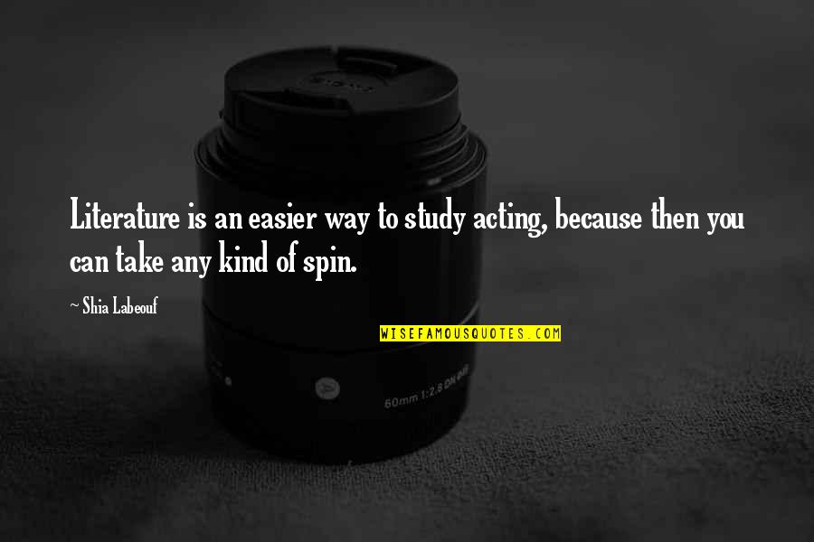 Clemenson Chiropractic Marion Quotes By Shia Labeouf: Literature is an easier way to study acting, Clemenson Chiropractic Marion Quotes By Shia Labeouf: Literature is an easier way to study acting,