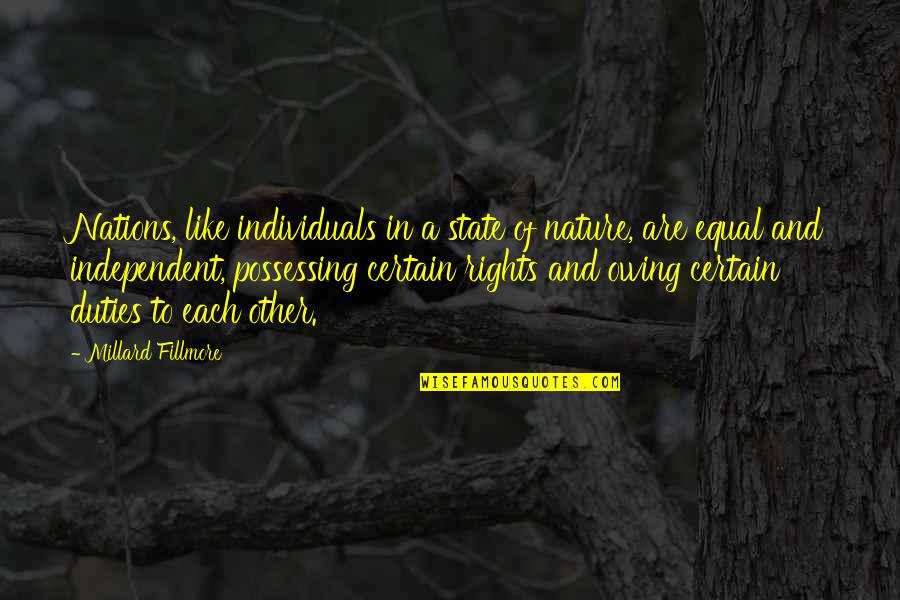 Clement Duval Quotes By Millard Fillmore: Nations, like individuals in a state of nature,