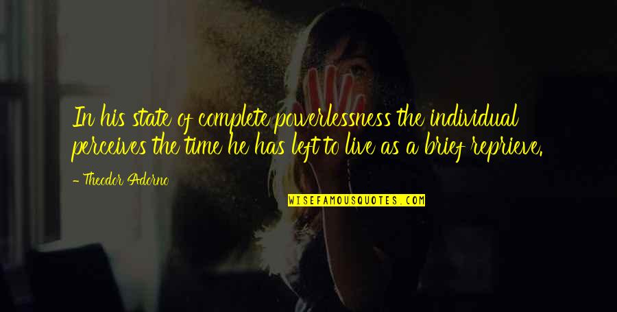 Clement Magwaza Quotes By Theodor Adorno: In his state of complete powerlessness the individual Clement Magwaza Quotes By Theodor Adorno: In his state of complete powerlessness the individual