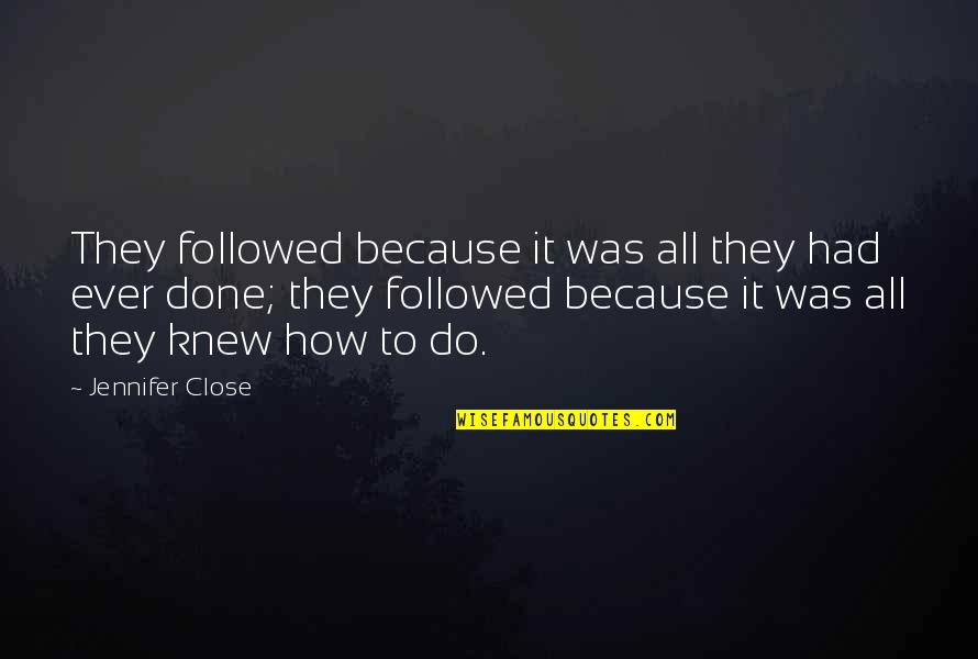 Clement Mathieu Quotes By Jennifer Close: They followed because it was all they had