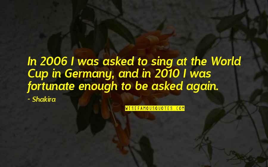 Clement Rosset Quotes By Shakira: In 2006 I was asked to sing at Clement Rosset Quotes By Shakira: In 2006 I was asked to sing at