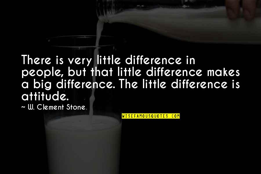 Clement Stone Quotes By W. Clement Stone: There is very little difference in people, but Clement Stone Quotes By W. Clement Stone: There is very little difference in people, but